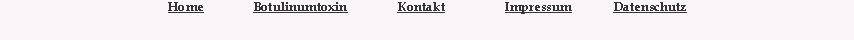 		 		      Home		Botulinumtoxin		Kontakt